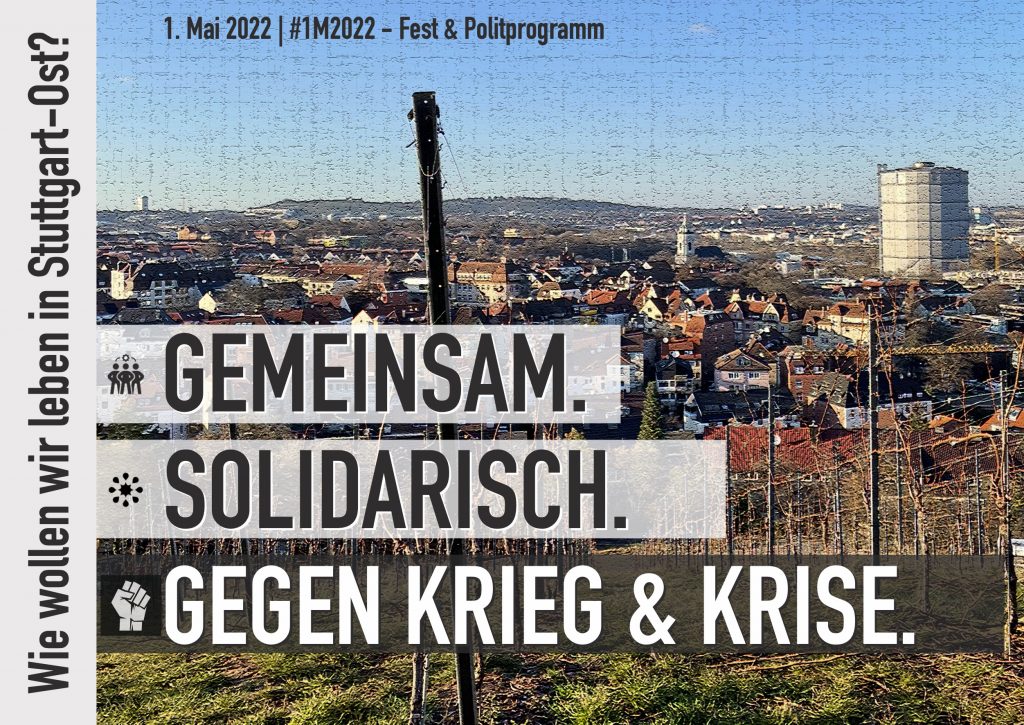 Wie wollen wir leben in Stuttgart-Ost? Gemeinsam. Solidarisch. Gegen Krieg und Krise!