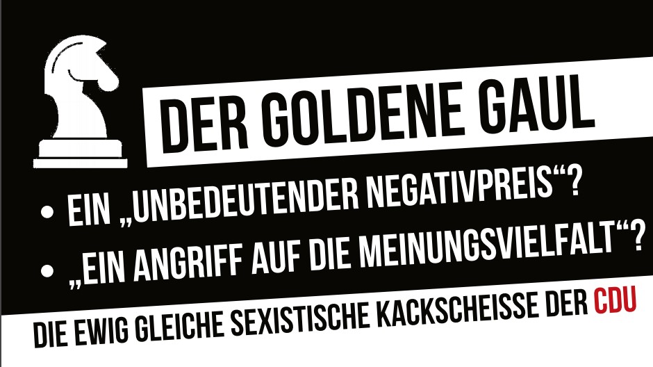 Der Goldene Gaul – ein „unbedeutender Negativpreis“? „ein Angriff auf die Meinungsvielfalt“? Die ewig gleiche sexistische Kackscheiße der CDU!